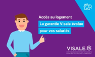 La garantie VISALE évolue pour accompagner davantage de salariés
